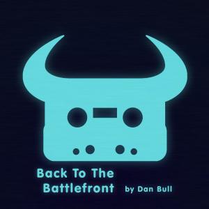 Dengarkan Back to the Battlefront lagu dari Dan Bull dengan lirik