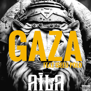 Listen to GAZA (Explicit) song with lyrics from Aila