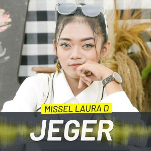Dengarkan JEGER lagu dari Missel Laura D dengan lirik