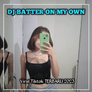 收聽DJ ENAK RMX的DJ BETTER ON MY OWN - BREAK BEAT (Explicit)歌詞歌曲