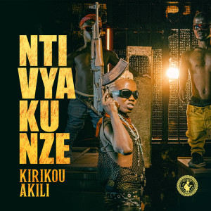 收聽Kirikou Akili的Ntivyakunze歌詞歌曲