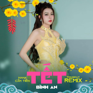 Album Tết Bình An (TongDuy Remix) from Hana Cẩm Tiên