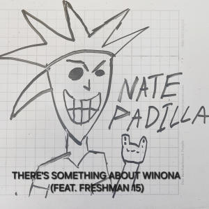 Nate Padilla的專輯There's Something About Winona (feat. Freshman 15)