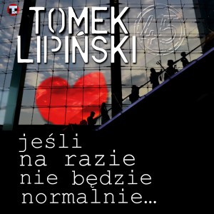 收听Tomek Lipiński的Jeśli na razie nie będzie normalnie歌词歌曲