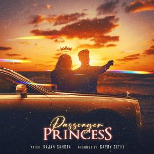 收聽Rajan Sahota的Passenger Princess歌詞歌曲