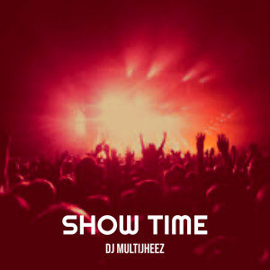 收听Dj MultiJheez的Show Time歌词歌曲