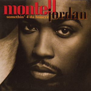 收聽Montell Jordan的Somethin' 4 Da Honeyz (Human Rhythm Remix)歌詞歌曲