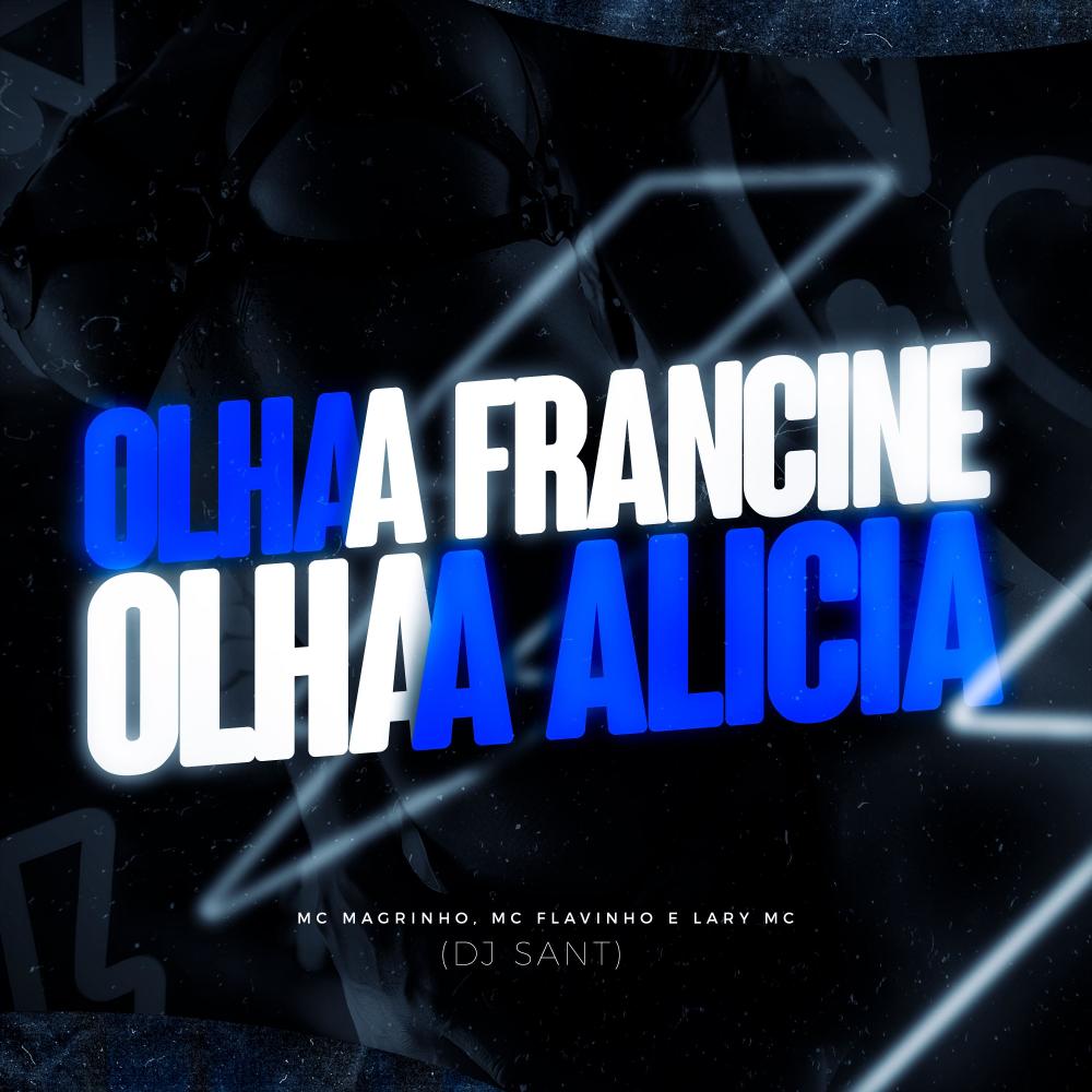 Olha a Francine, Olha a Alícia (feat. Mc Magrinho, Mc Flavinho & Lary MC) (Explicit)