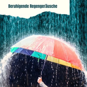 Album Beruhigende Regengeräusche oleh Regengeräusche zum Schlafen