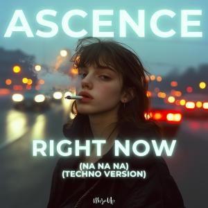 收聽Ascence的Right Now (Na Na Na) (Techno Version)歌詞歌曲