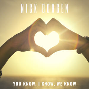ดาวน์โหลดและฟังเพลง You Know, I Know, We Know พร้อมเนื้อเพลงจาก Nick Borgen