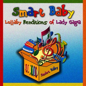 Smart Baby的專輯Lullaby Renditions of Lady Gaga
