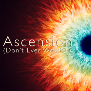 Listen to Ascension (Don't Ever Wonder) song with lyrics from Mark Maxwell