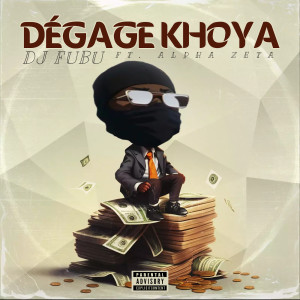 收听DJ FUBU的Dégage Khoya (Explicit)歌词歌曲