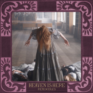 Florence + the Machine的專輯Heaven Is Here (IDLES Remix)