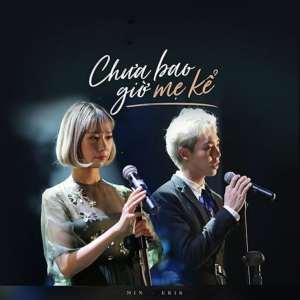 ดาวน์โหลดและฟังเพลง Chưa Bao Giờ Mẹ Kể (Ngày Thứ 8 Của Mẹ) พร้อมเนื้อเพลงจาก MIN
