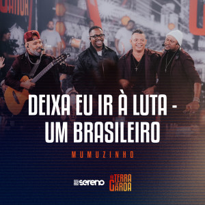 Mumuzinho的專輯Deixa Eu Ir À Luta / Um Brasileiro (Ao Vivo)