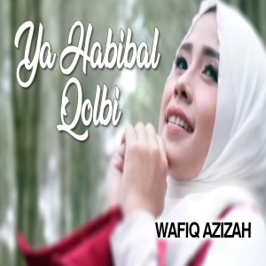 Listen to Ya Habibal Qolbi song with lyrics from Wafiq azizah