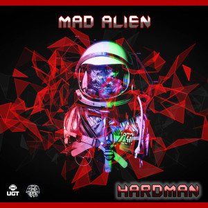 Listen to Hardman song with lyrics from Mad Alien