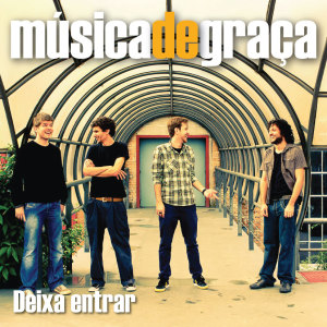 ดาวน์โหลดและฟังเพลง Deixa Entrar พร้อมเนื้อเพลงจาก Música de Graça