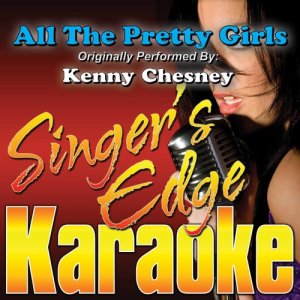 收聽Singer's Edge Karaoke的All the Pretty Girls (Originally Performed by Kenny Chesney) [Instrumental] (Instrumental)歌詞歌曲
