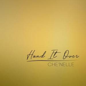 收聽Che'Nelle的Hand It Over歌詞歌曲