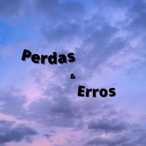 ดาวน์โหลดและฟังเพลง Perdas e Erros 2 พร้อมเนื้อเพลงจาก Elite