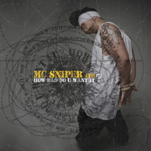 Album How Bad Do U Want It? from MC SNIPER