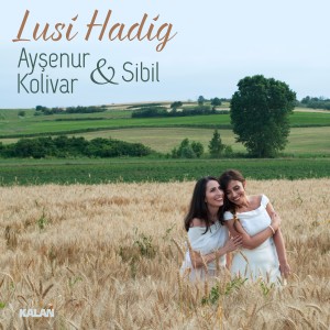 收聽Ayşenur Kolivar的Lusi Hadig歌詞歌曲