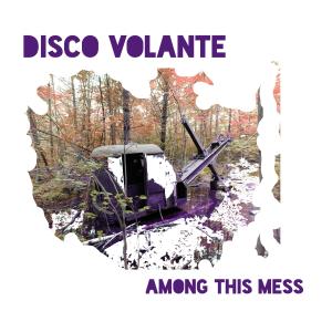 อัลบัม Among This Mess ศิลปิน Disco Volante