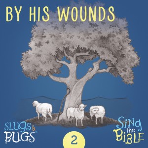 Slugs and Bugs的专辑By His Wounds (Isaiah 53: 5-6)