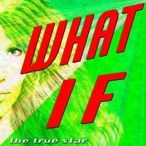 ดาวน์โหลดและฟังเพลง What If พร้อมเนื้อเพลงจาก The True Star