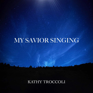 Kathy Troccoli的專輯My Savior Singing