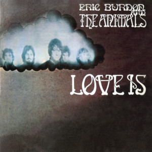 Eric Burdon & The Animals的專輯Love Is (Expanded Edition)