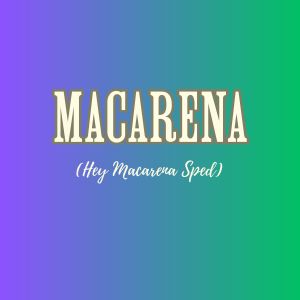 收聽Dj Drive的Macarena (Hey Macarena Sped)歌詞歌曲