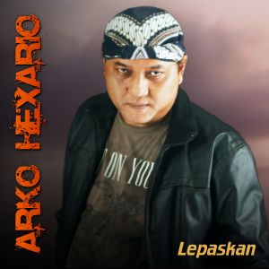Dengarkan lagu Lepaskan nyanyian Arko Hexario dengan lirik