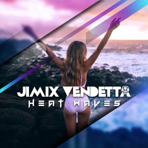 Dengarkan Heat Waves (Remix EDM Cover) lagu dari Jimix Vendetta dengan lirik