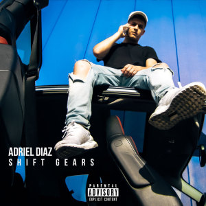 Album Shift Gears (Explicit) from Adriel Diaz