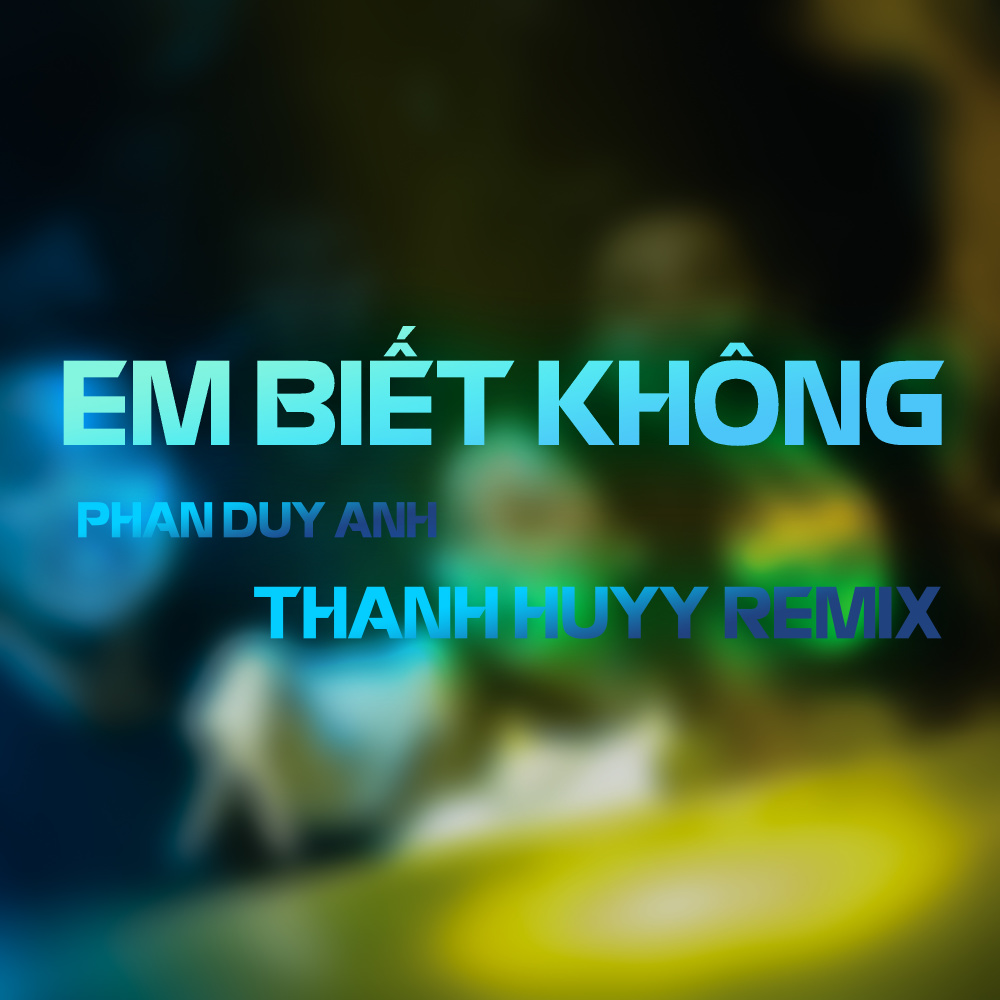Em Biết Không (Thanh Huyy Remix, Instrumental)