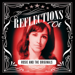 อัลบัม Reflections of Rosie & The Originals ศิลปิน Rosie & The Originals