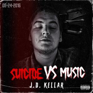 J.D. Kellar的專輯Suicide vs Music (Explicit)