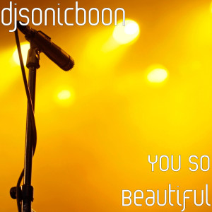收聽djsonicboon的You so Beautiful歌詞歌曲