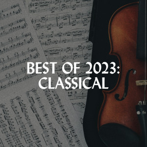 Chopin----[replace by 16381]的專輯Best of 2023: Classical