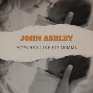 John Ashley的專輯Hope He's Like His Momma