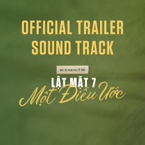 Ly Hai的專輯Lat Mat 7: Mot Dieu (Official Movie Trailer Soundtrack)