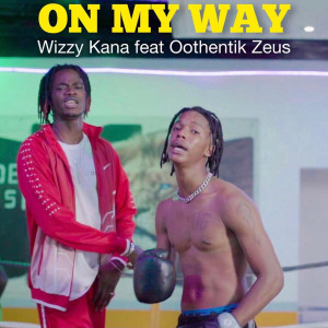 ดาวน์โหลดและฟังเพลง ON MY WAY (feat. Oothentik Zeus) (Explicit) พร้อมเนื้อเพลงจาก Wizzy Kana