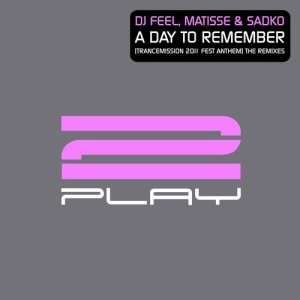 อัลบัม A Day To Remember (Trancemission 2011 Fest Anthem) [The Remixes] ศิลปิน DJ Feel