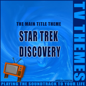 收聽TV Themes的Star Trek Discovery - The Main Title Theme歌詞歌曲