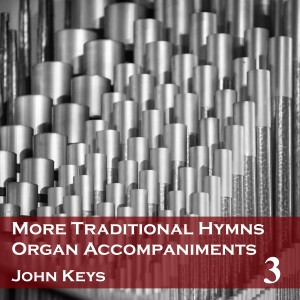 John Keys的專輯More Traditional Hymns Organ Accompaniments 3