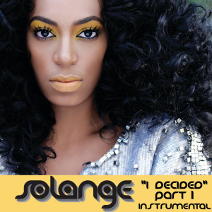 收聽Solange的I Decided Pt. 1 (Instrumental)歌詞歌曲